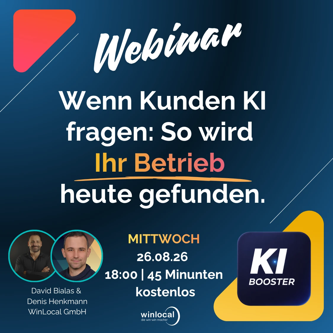 Kostenloses Webinar am 26. August 2026: Wenn Kunden KI fragen – Wie lokale Unternehmen heute gefunden werden. Speaker: David Bialas & Denis Henkmann, WinLocal
